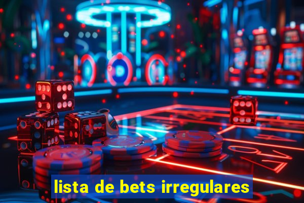 lista de bets irregulares